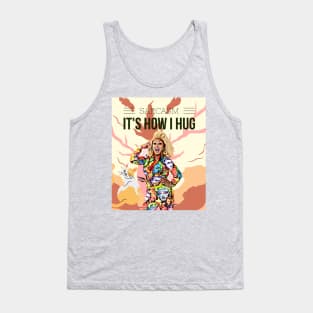 Sarcasm, its how I hug (drag queen) Tank Top